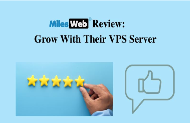 MilesWeb Review: Grow With Their VPS Server